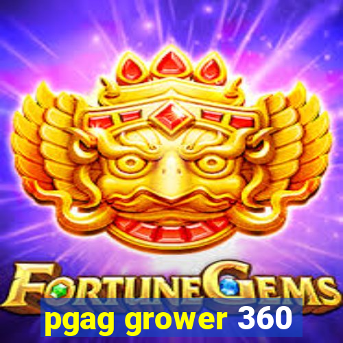 pgag grower 360